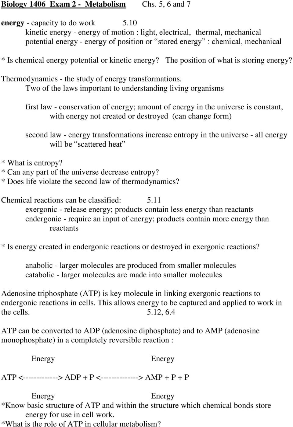 energy? The position of what is storing energy? Thermodynamics - the study of energy transformations.