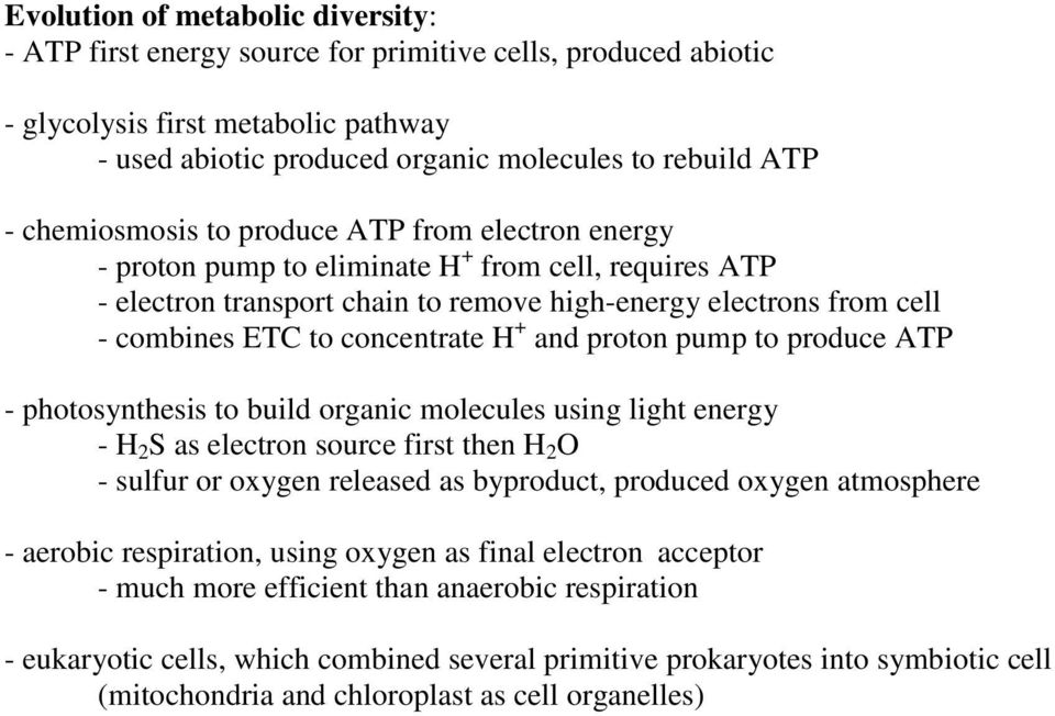 concentrate H + and proton pump to produce ATP - photosynthesis to build organic molecules using light energy - H 2 S as electron source first then H 2 O - sulfur or oxygen released as byproduct,