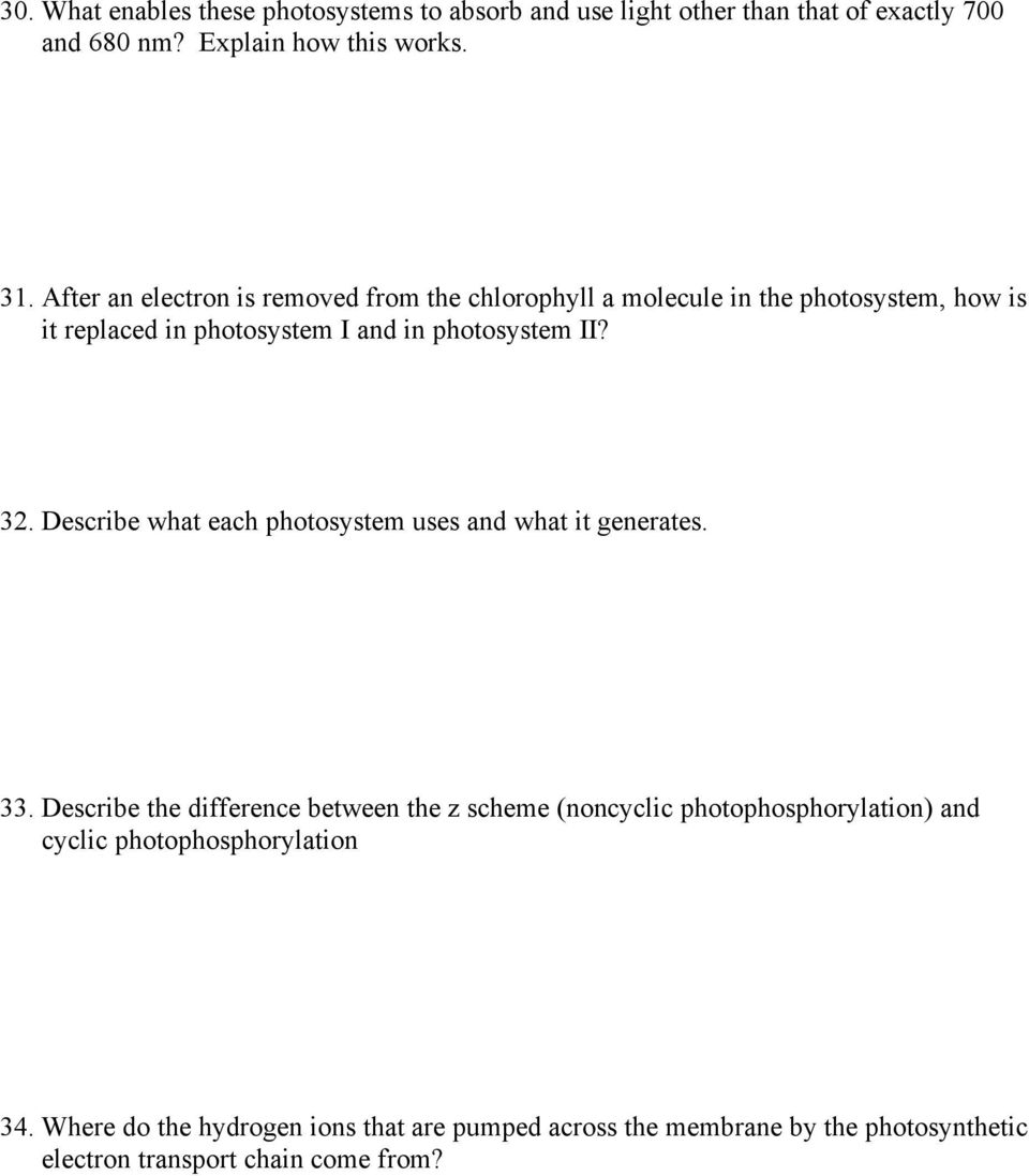 Describe what each photosystem uses and what it generates. 33.