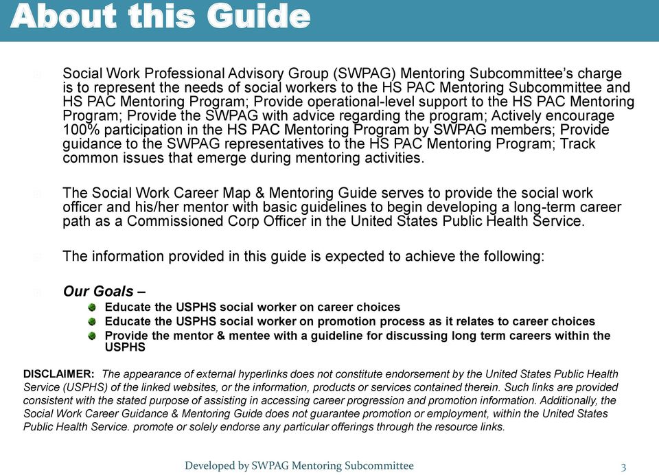 by SWPAG members; Provide guidance to the SWPAG representatives to the HS PAC Mentoring Program; Track common issues that emerge during mentoring activities.