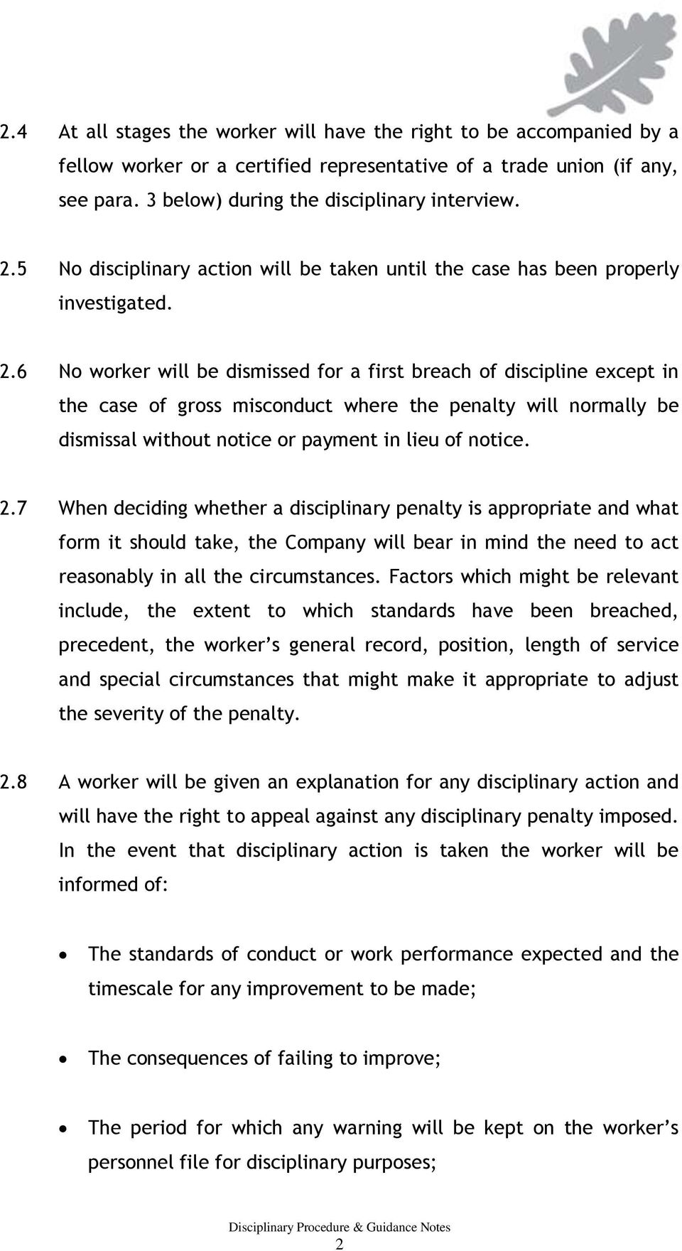 6 No worker will be dismissed for a first breach of discipline except in the case of gross misconduct where the penalty will normally be dismissal without notice or payment in lieu of notice. 2.