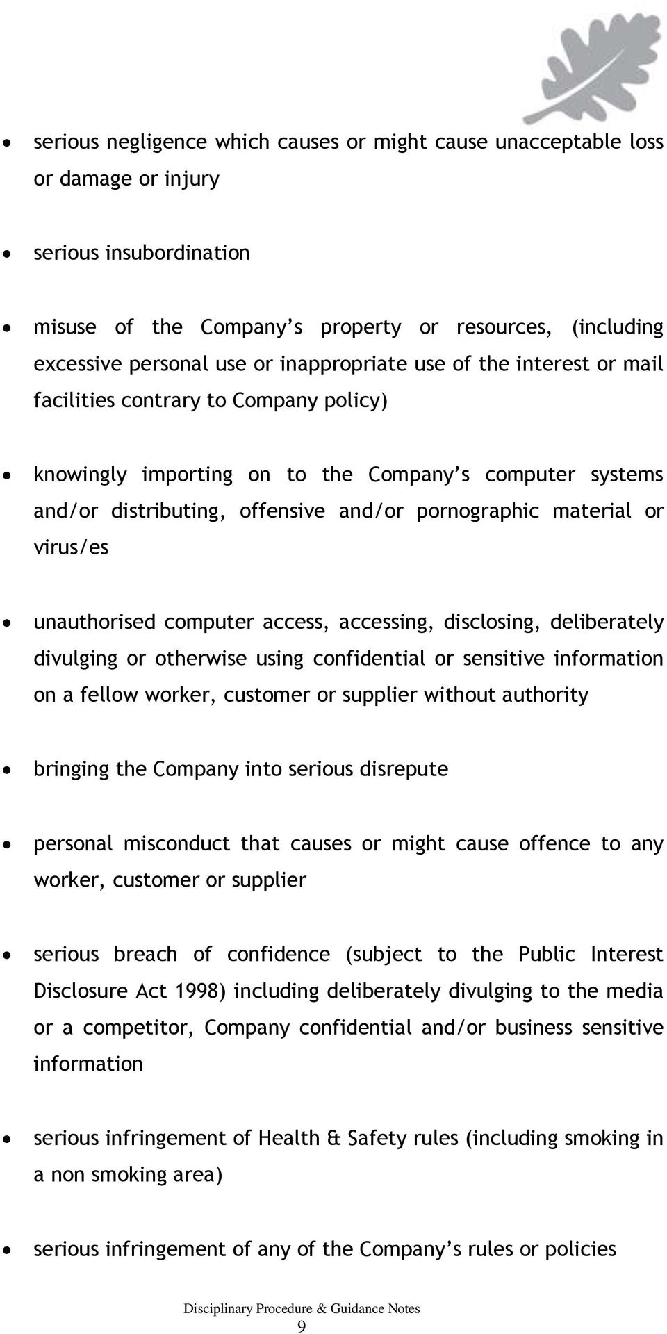or virus/es unauthorised computer access, accessing, disclosing, deliberately divulging or otherwise using confidential or sensitive information on a fellow worker, customer or supplier without