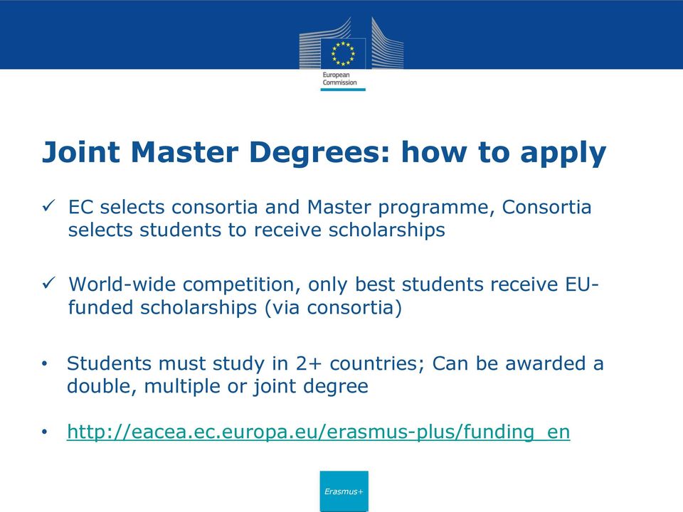 receive EUfunded scholarships (via consortia) Students must study in 2+ countries; Can
