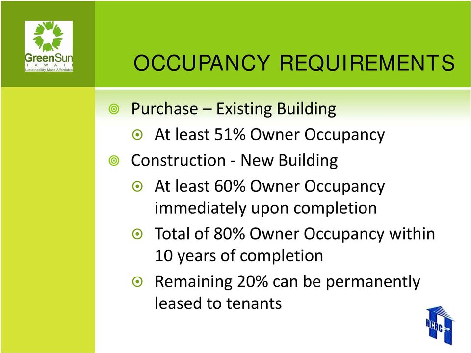 Occupancy immediately upon completion Total of 80% Owner Occupancy