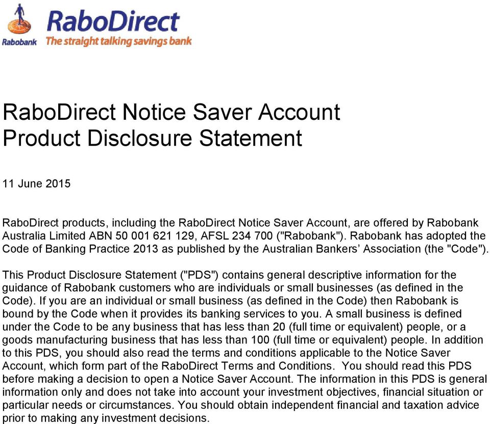 This Product Disclosure Statement ("PDS") contains general descriptive information for the guidance of Rabobank customers who are individuals or small businesses (as defined in the Code).