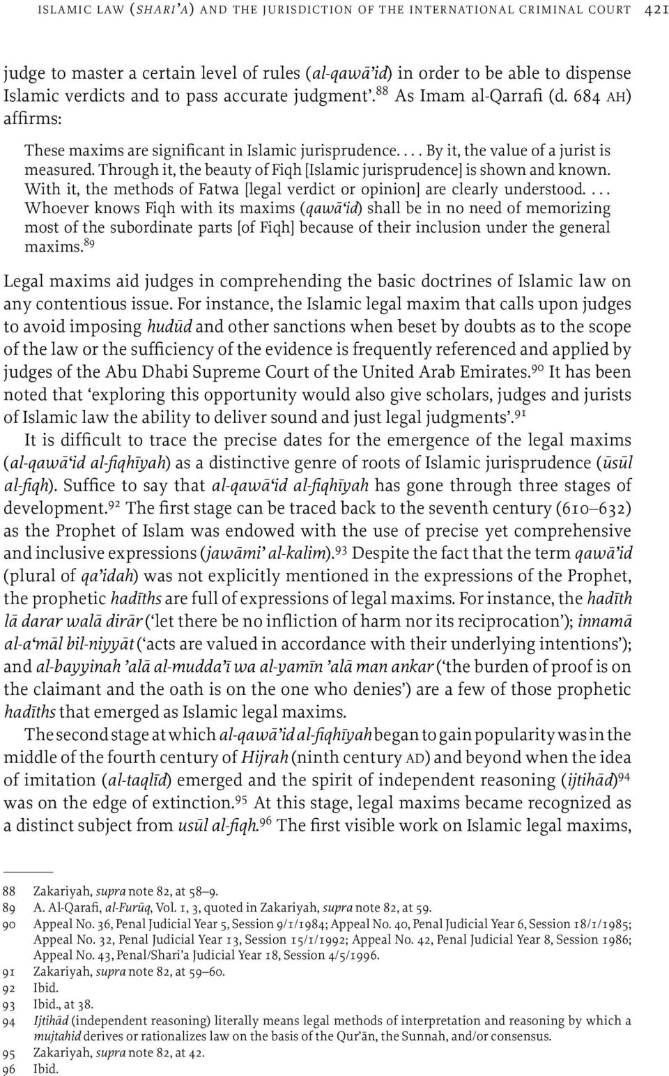 Through it, the beauty of Fiqh [Islamic jurisprudence] is shown and known. With it, the methods of Fatwa [legal verdict or opinion] are clearly understood.