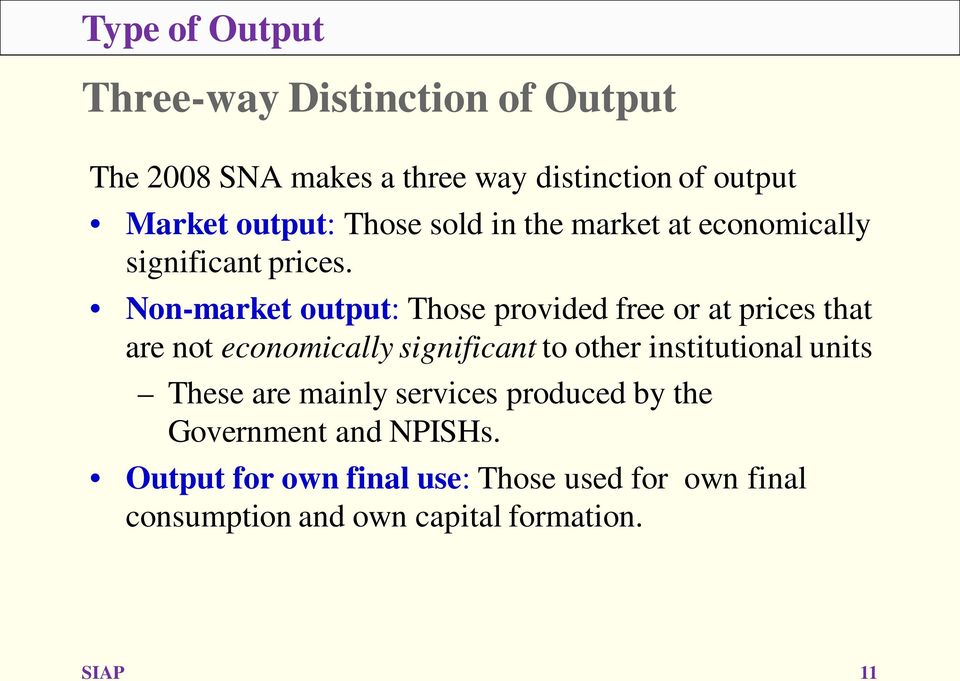 Non-market output: Those provided free or at prices that are not economically significant to other institutional