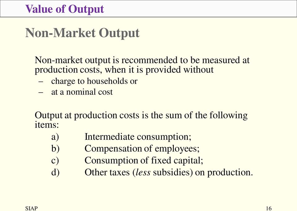 production costs is the sum of the following items: a) Intermediate consumption; b)