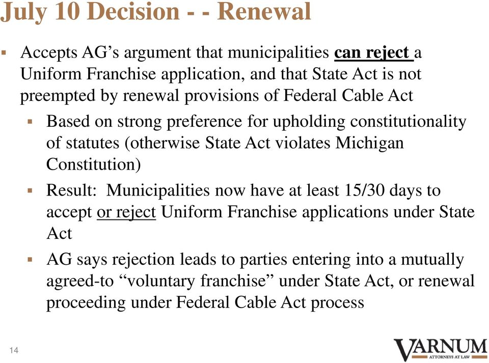 violates Michigan Constitution) Result: Municipalities now have at least 15/30 days to accept or reject Uniform Franchise applications under State