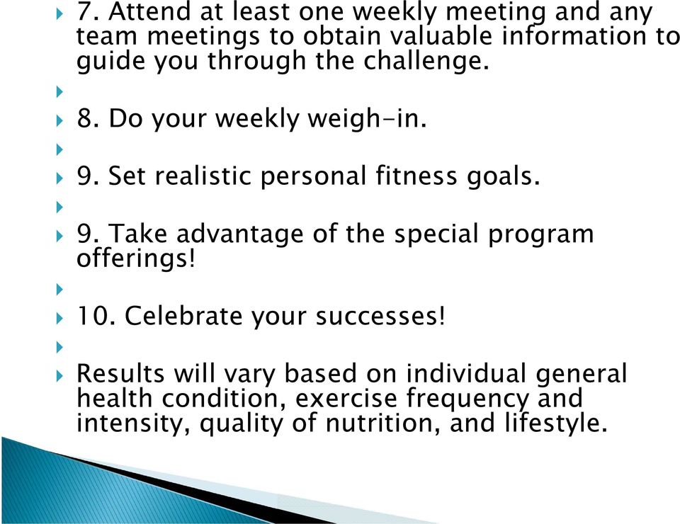 Set realistic personal fitness goals. 9. Take advantage of the special program offerings! 10.
