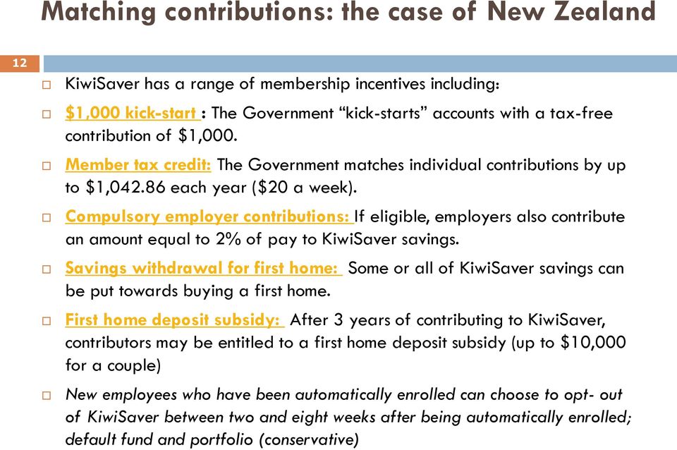 Compulsory employer contributions: If eligible, employers also contribute an amount equal to 2% of pay to KiwiSaver savings.