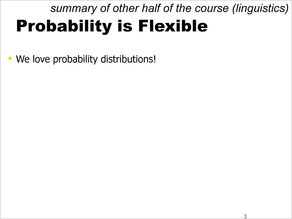 Probability is Flexible We
