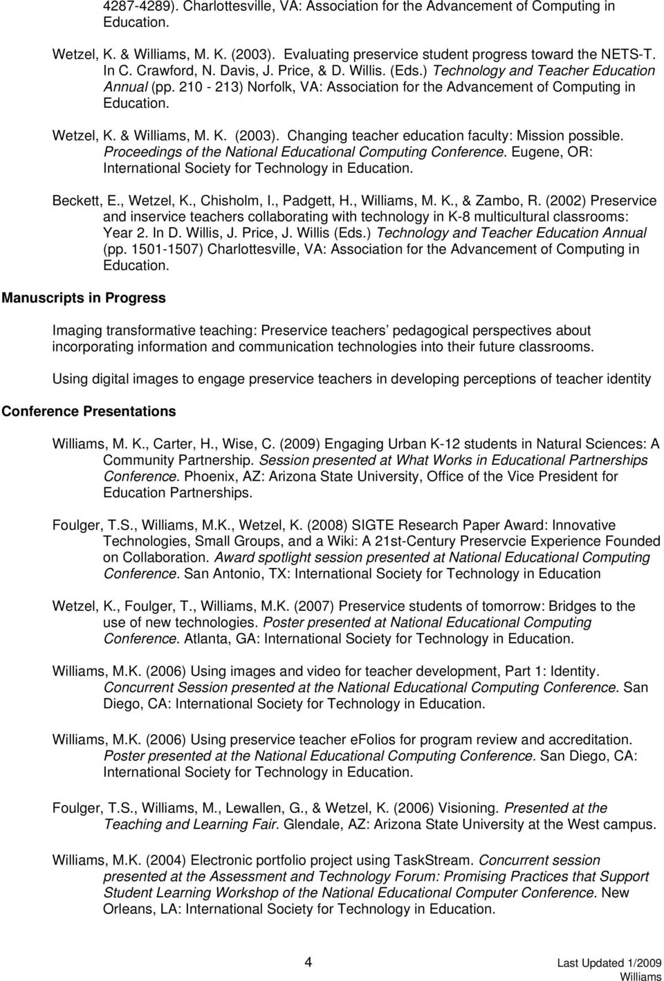 Changing teacher education faculty: Mission possible. Proceedings of the National Educational Computing Conference. Eugene, OR: International Society for Technology in Beckett, E., Wetzel, K.
