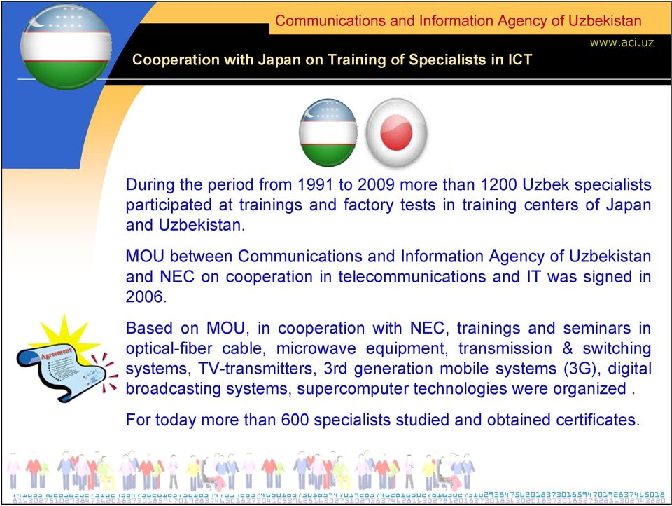 Based on MOU, in cooperation with NEC, trainings and seminars in optical-fiber cable, microwave equipment, transmission & switching systems, TV-transmitters,