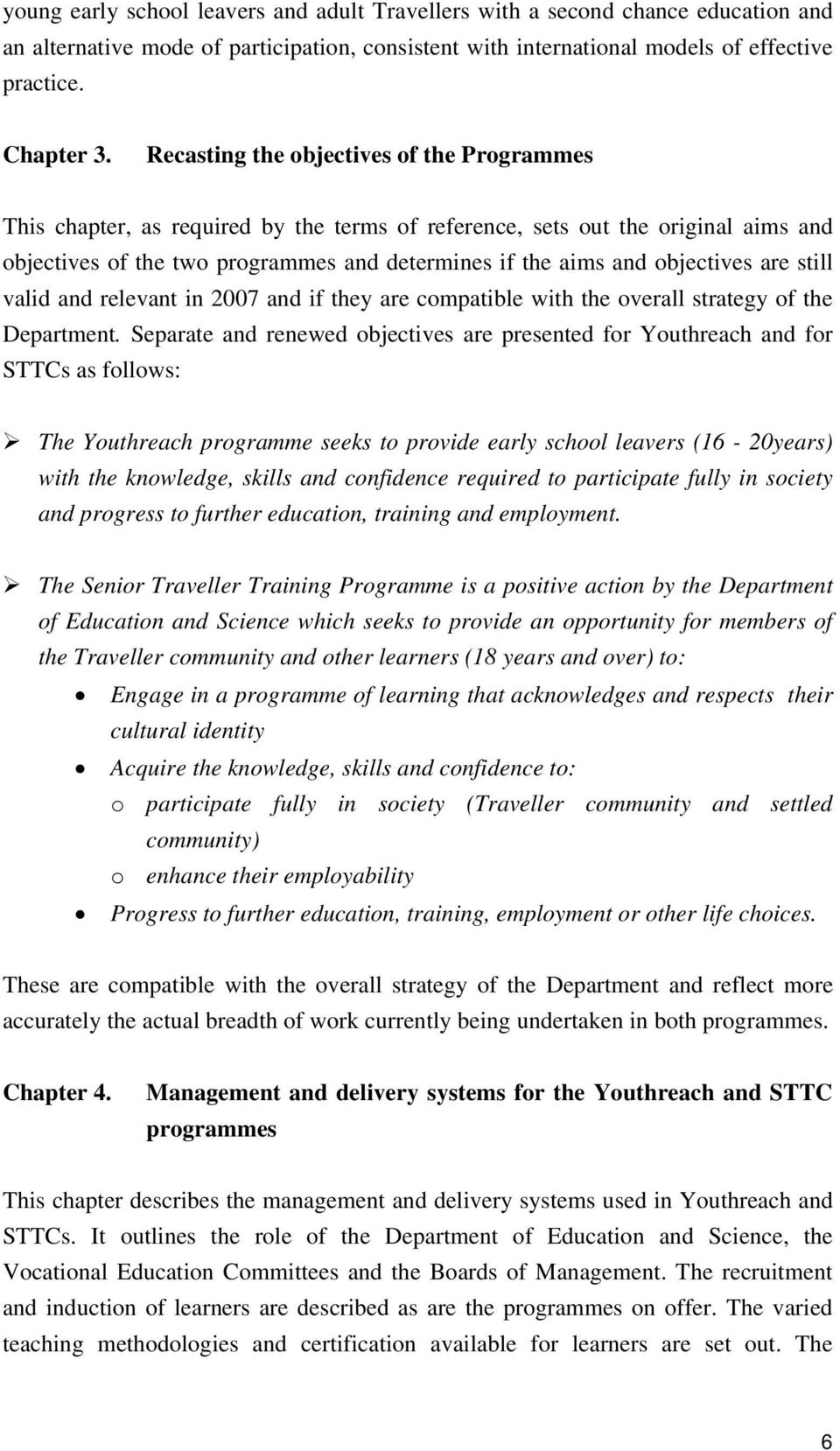 objectives are still valid and relevant in 2007 and if they are compatible with the overall strategy of the Department.