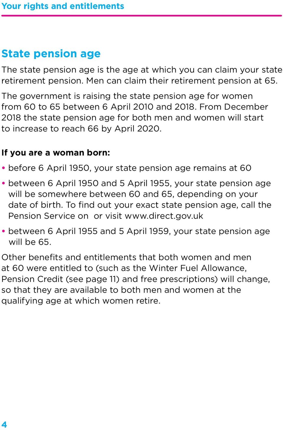 From December 2018 the state pension age for both men and women will start to increase to reach 66 by April 2020.
