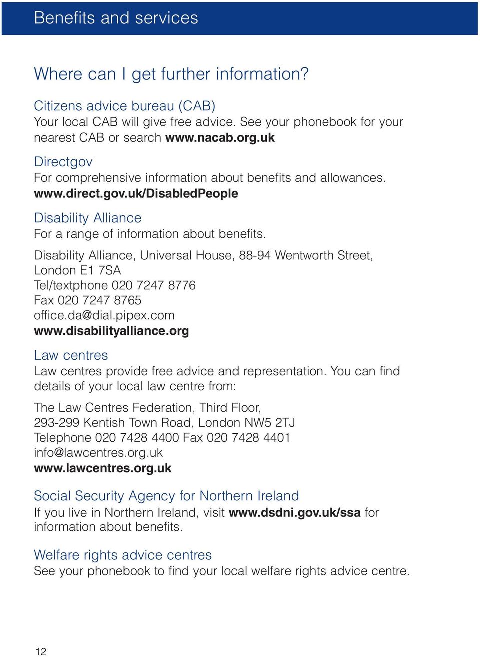 Disability Alliance, Universal House, 88-94 Wentworth Street, London E1 7SA Tel/textphone 020 7247 8776 Fax 020 7247 8765 office.da@dial.pipex.com www.disabilityalliance.