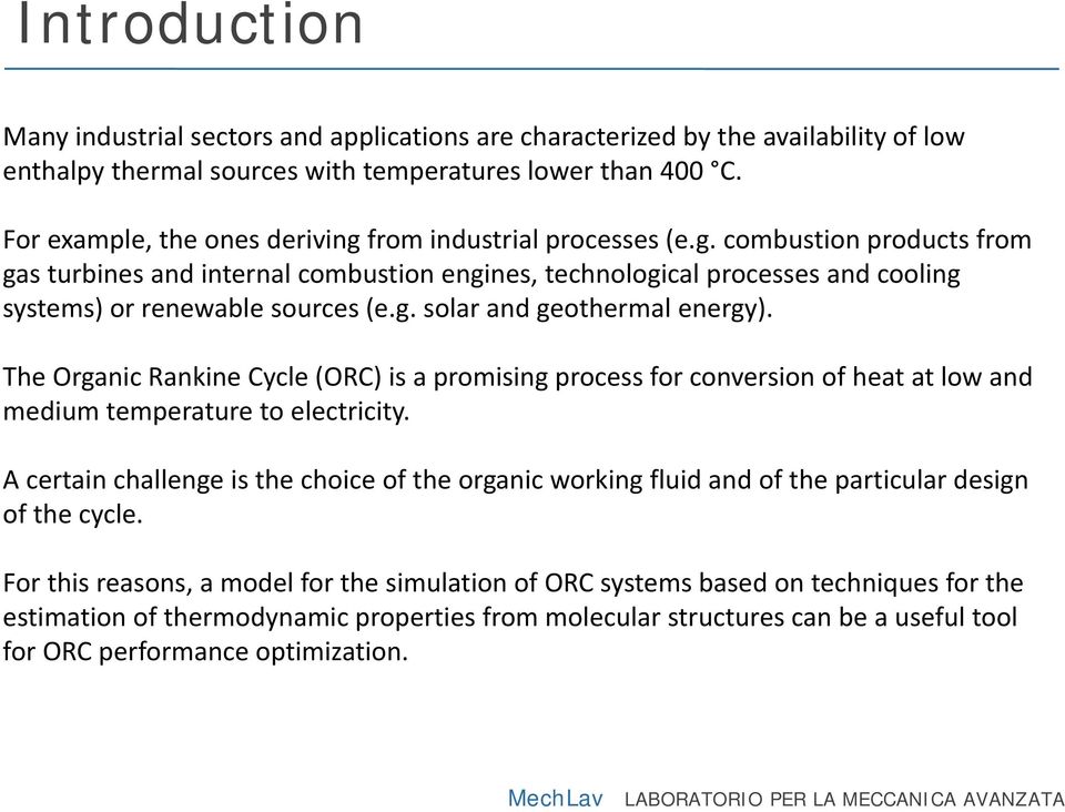 g. solar and geothermal energy). The Organic Rankine ycle (OR) is a promising process for conversion of heat at low and medium temperature to electricity.