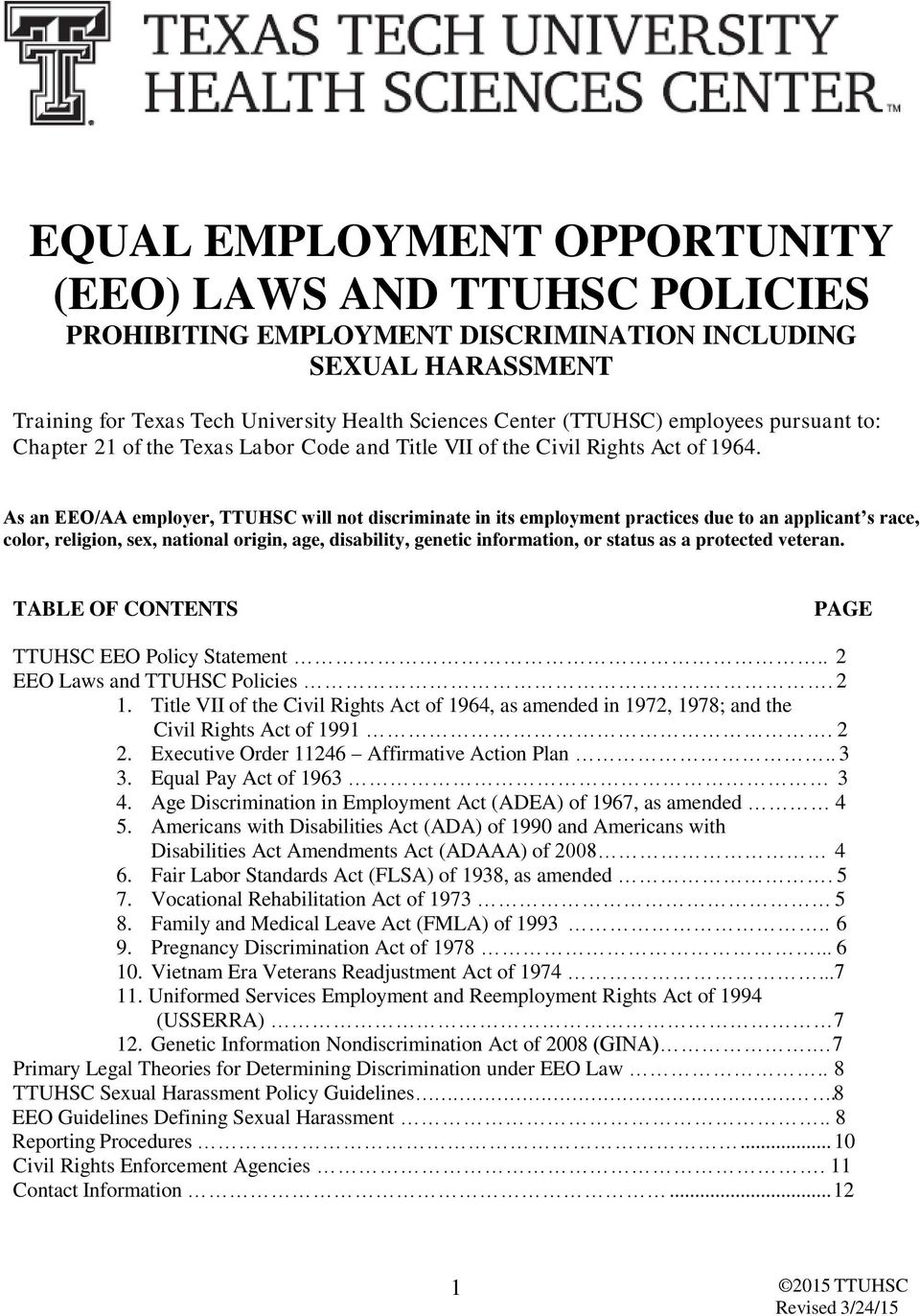 As an EEO/AA employer, TTUHSC will not discriminate in its employment practices due to an applicant s race, color, religion, sex, national origin, age, disability, genetic information, or status as a