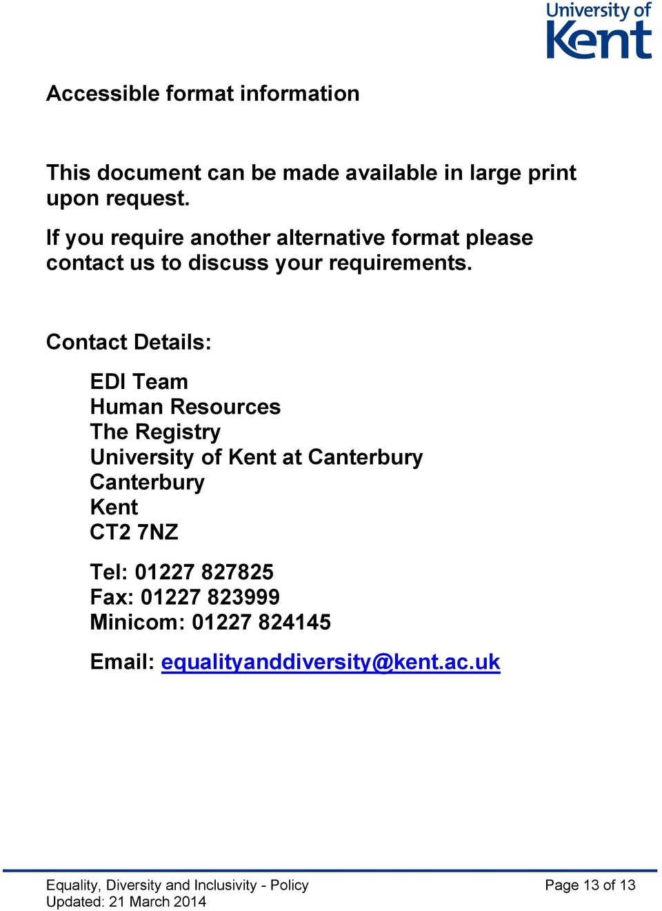 Contact Details: EDI Team Human Resources The Registry University of Kent at Canterbury Canterbury Kent CT2 7NZ