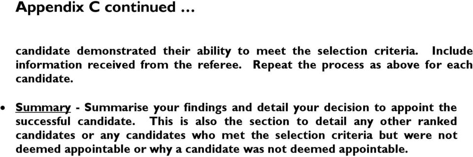 Summary - Summarise your findings and detail your decision to appoint the successful candidate.