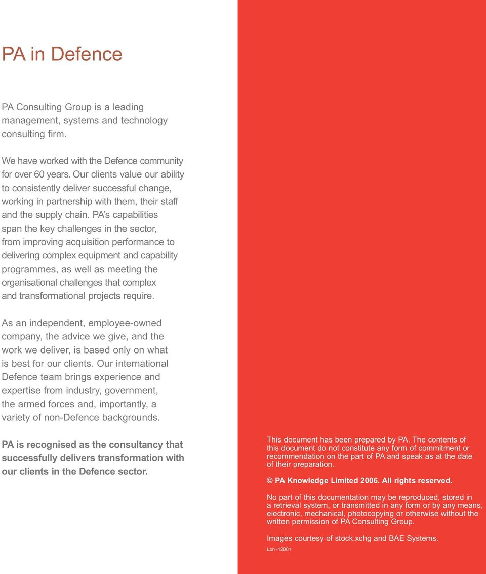 PA s capabilities span the key challenges in the sector, from improving acquisition performance to delivering complex equipment and capability programmes, as well as meeting the organisational