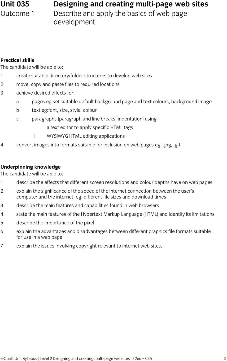 style, colour paragraphs (paragraph and line breaks, indentation) using i ii a text editor to apply specific HTML tags WYSIWYG HTML editing applications 4 convert images into formats suitable for