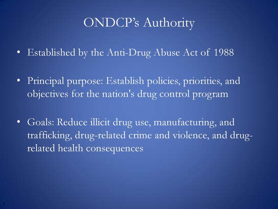 drug control program Goals: Reduce illicit drug use, manufacturing, and