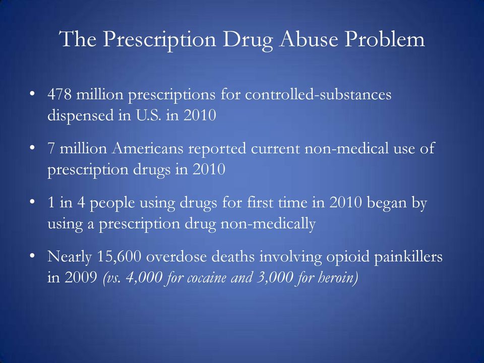 4 people using drugs for first time in 2010 began by using a prescription drug non-medically Nearly