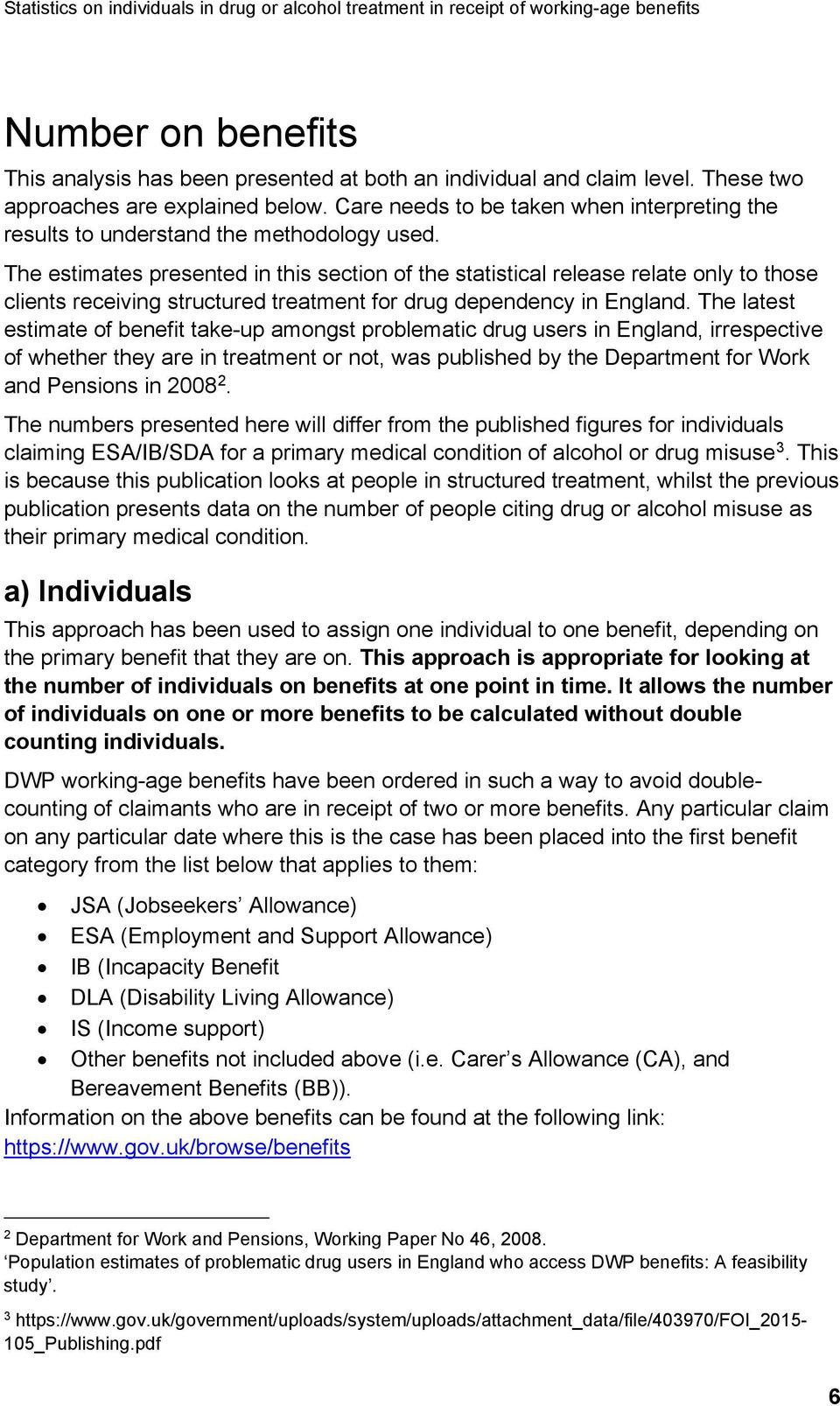 The estimates presented in this section of the statistical release relate only to those clients receiving structured treatment for drug dependency in England.