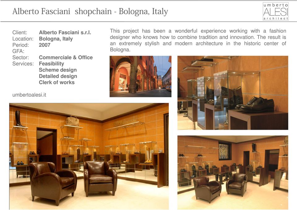Bologna, Italy 2007 Commerciale & Office Feasibility Scheme design Detailed design Clerk of works This