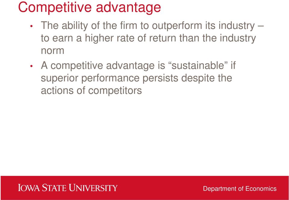 than the industry norm A competitive advantage is