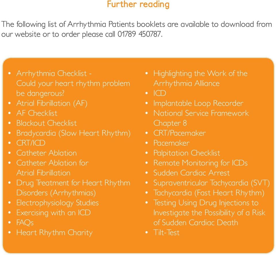 Atrial Fibrillation (AF) AF Checklist Blackout Checklist Bradycardia (Slow Hear t Rhythm) CRT/ICD Catheter Ablation Catheter Ablation for Atrial Fibrillation Drug Treatment for Heart Rhythm Disorders