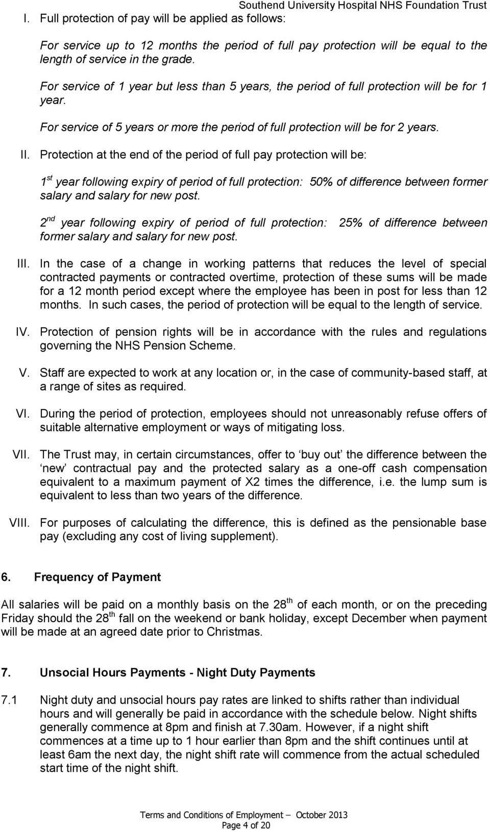 Protection at the end of the period of full pay protection will be: 1 st year following expiry of period of full protection: 50% of difference between former salary and salary for new post.