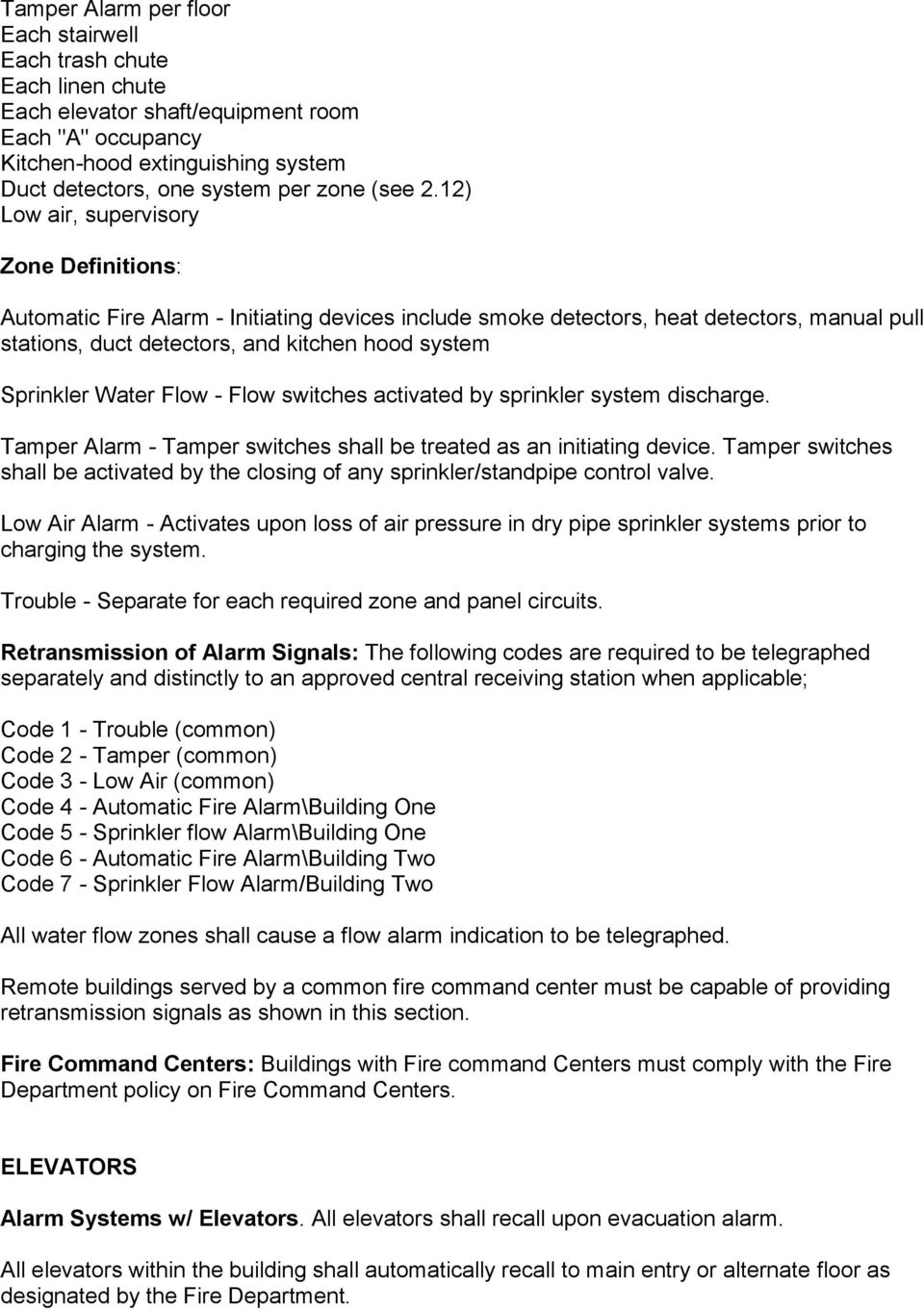 12) Low air, supervisory Zone Definitions: Automatic Fire Alarm - Initiating devices include smoke detectors, heat detectors, manual pull stations, duct detectors, and kitchen hood system Sprinkler