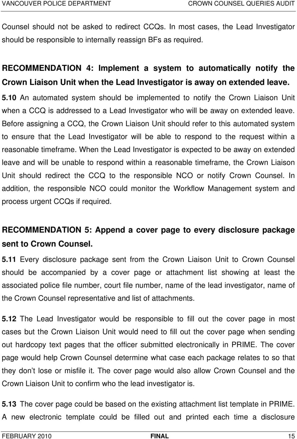 10 An automated system should be implemented to notify the Crown Liaison Unit when a CCQ is addressed to a Lead Investigator who will be away on extended leave.