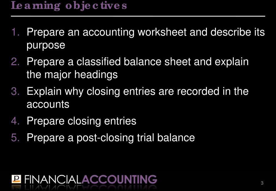 Prepare a classified balance sheet and explain the major headings 3.