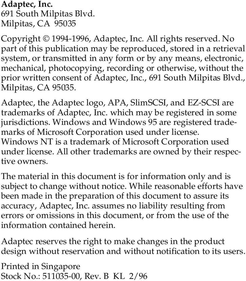 prior written consent of Adaptec, Inc., 691 South Milpitas Blvd., Milpitas, CA 95035. Adaptec, the Adaptec logo, APA, SlimSCSI, and EZ-SCSI are trademarks of Adaptec, Inc.