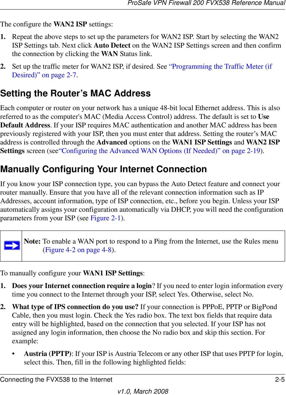 See Programming the Traffic Meter (if Desired) on page 2-7. Setting the Router s MAC Address Each computer or router on your network has a unique 48-bit local Ethernet address.