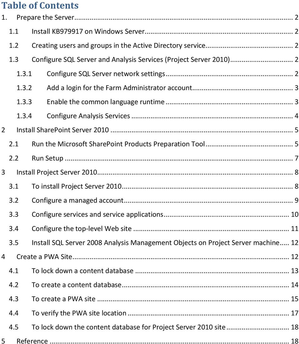 .. 4 2 Install SharePoint Server 2010... 5 2.1 Run the Microsoft SharePoint Products Preparation Tool... 5 2.2 Run Setup... 7 3 Install Project Server 2010... 8 3.1 To install Project Server 2010.
