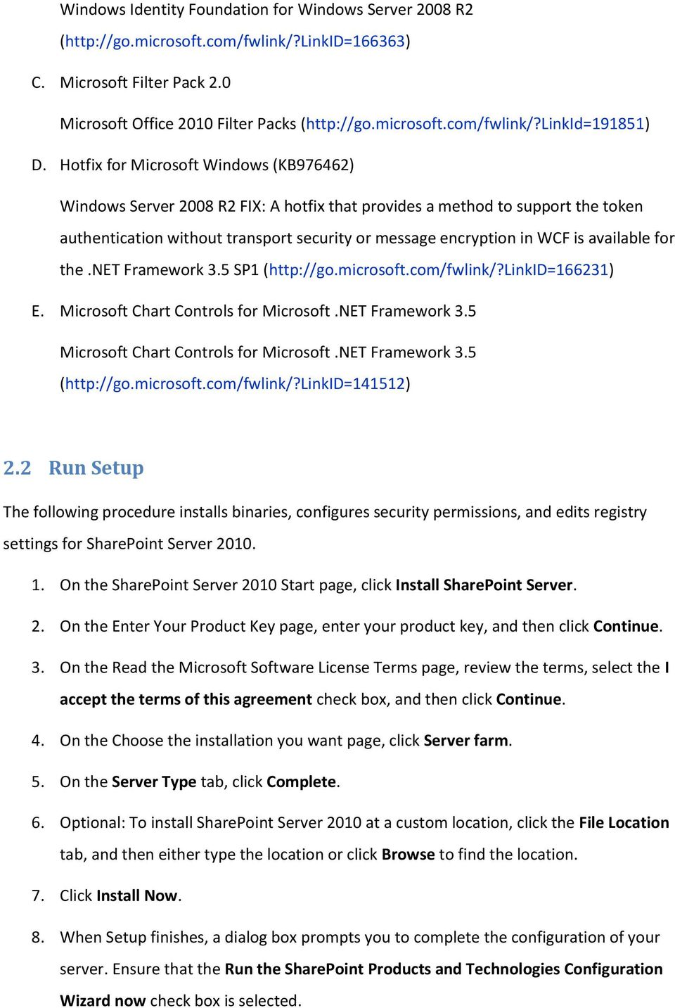 available for the.net Framework 3.5 SP1 (http://go.microsoft.com/fwlink/?linkid=166231) E. Microsoft Chart Controls for Microsoft.NET Framework 3.5 Microsoft Chart Controls for Microsoft.