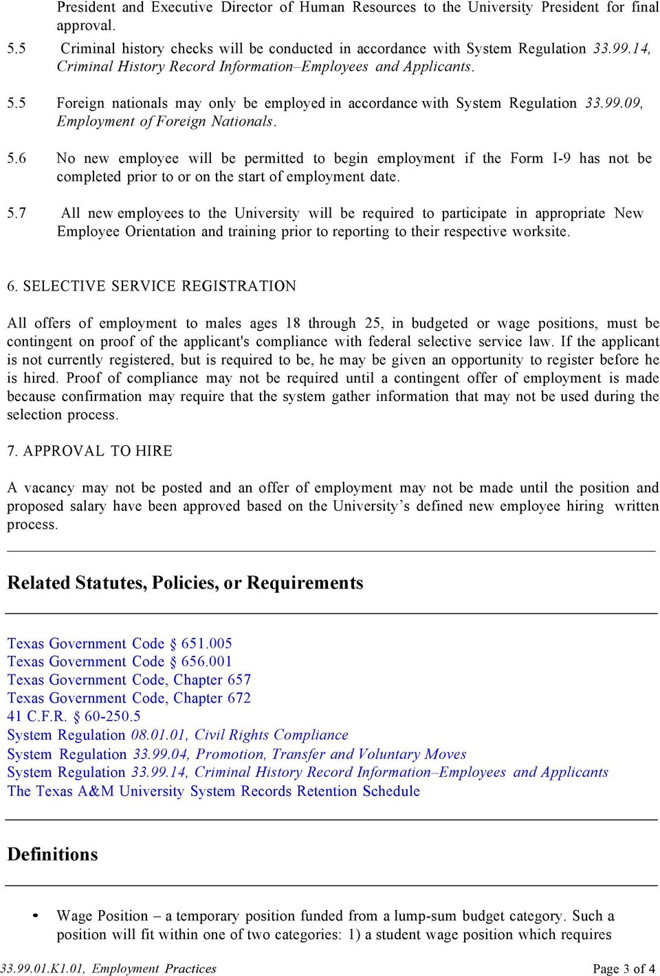 5 Foreign nationals may only be employed in accordance with System Regulation 33.99.09, Employment of Foreign Nationals. 5.