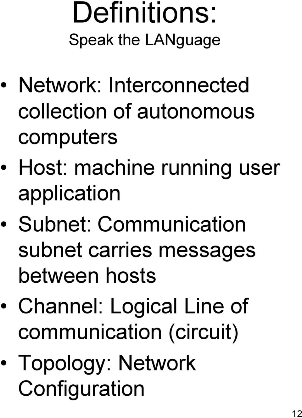 Subnet: Communication subnet carries messages between hosts Channel: