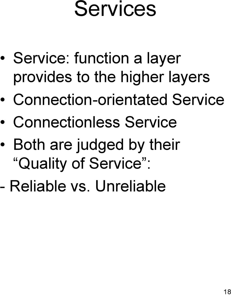 Connectionless Service Both are judged by their
