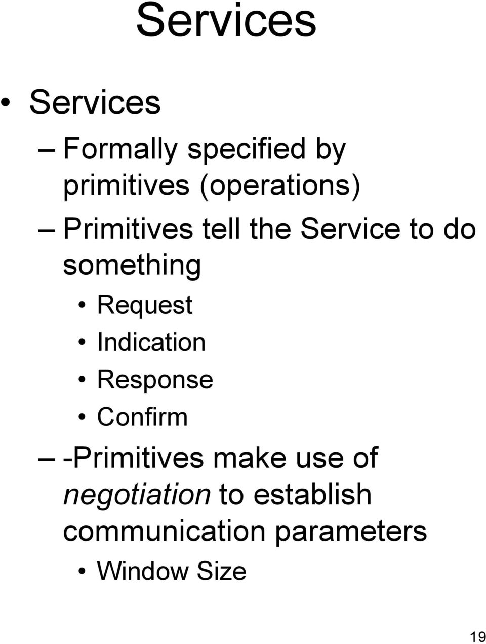 Request Indication Response Confirm -Primitives make use