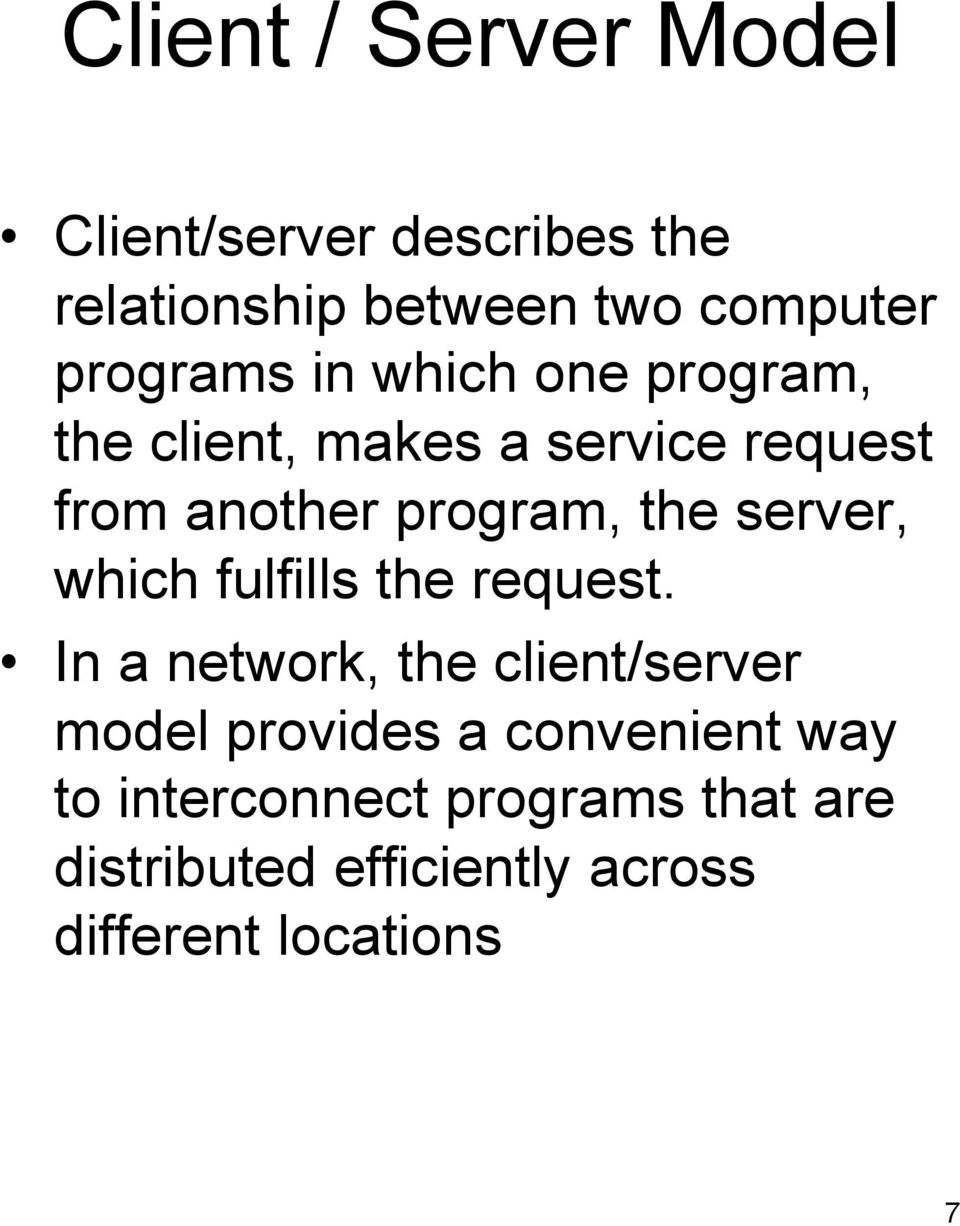 the server, which fulfills the request.