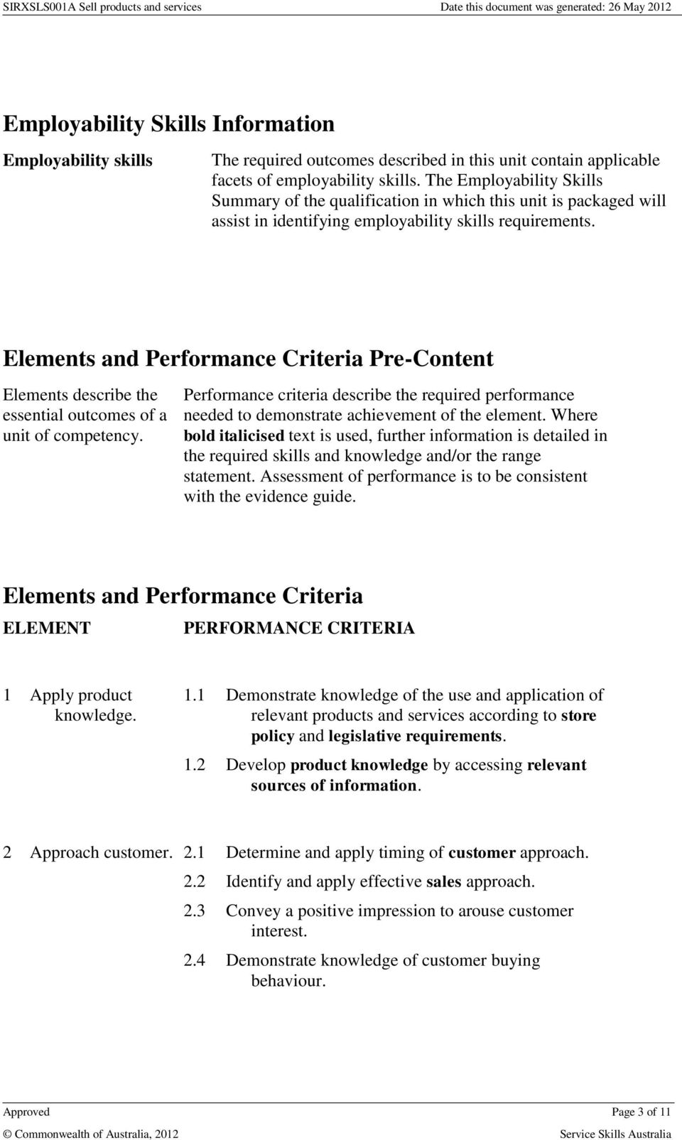 Elements and Performance Criteria Pre-Content Elements describe the essential outcomes of a unit of competency.