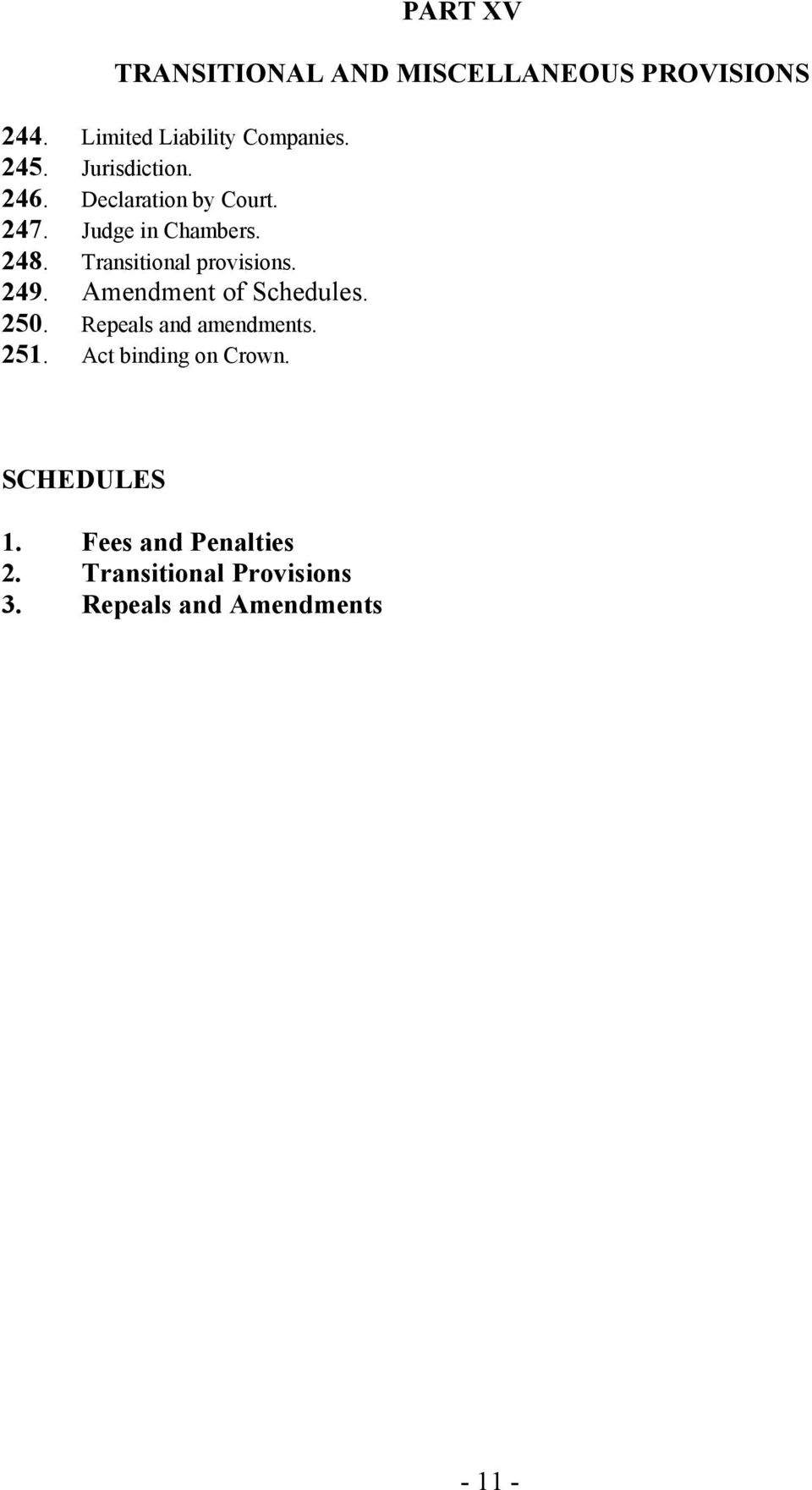 Transitional provisions. 249. Amendment of Schedules. 250. Repeals and amendments. 251.