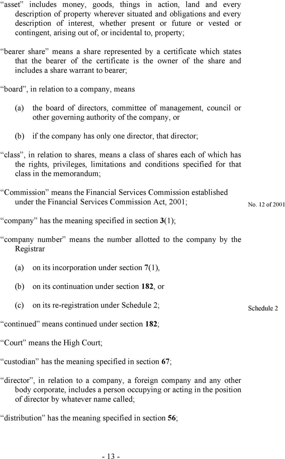 a share warrant to bearer; board, in relation to a company, means (a) the board of directors, committee of management, council or other governing authority of the company, or (b) if the company has