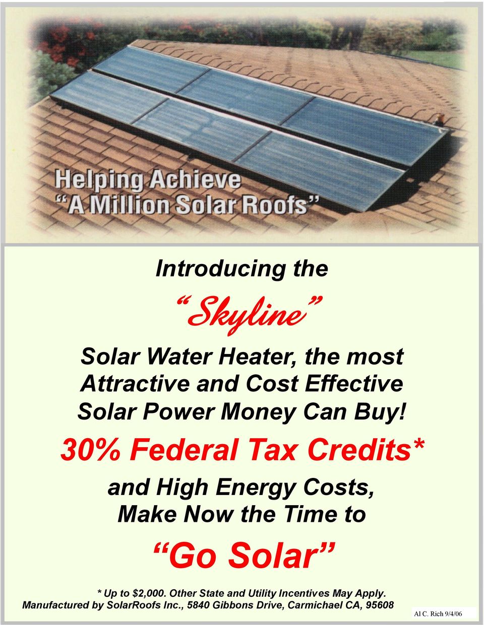 30% Federal Tax Credits* and High Energy Costs, Make Now the Time to Go Solar * Up to